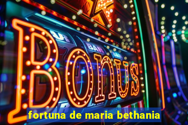 fortuna de maria bethania